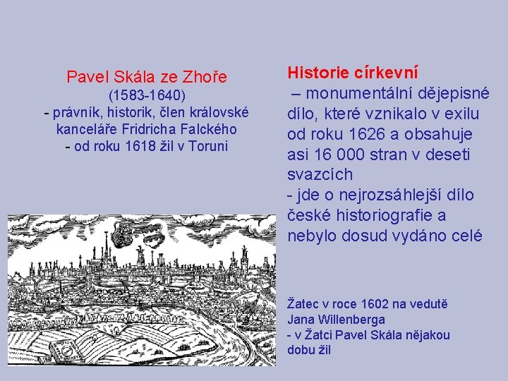 Pavel Skála ze Zhoře (1583 -1640) - právník, historik, člen královské kanceláře Fridricha Falckého