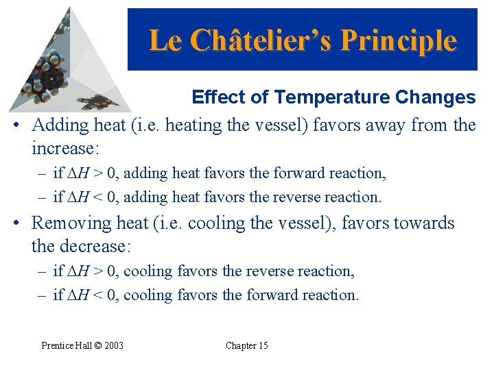 Le Châtelier’s Principle Effect of Temperature Changes • Adding heat (i. e. heating the