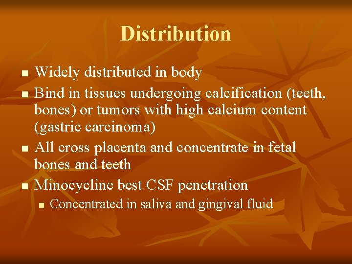 Distribution n n Widely distributed in body Bind in tissues undergoing calcification (teeth, bones)