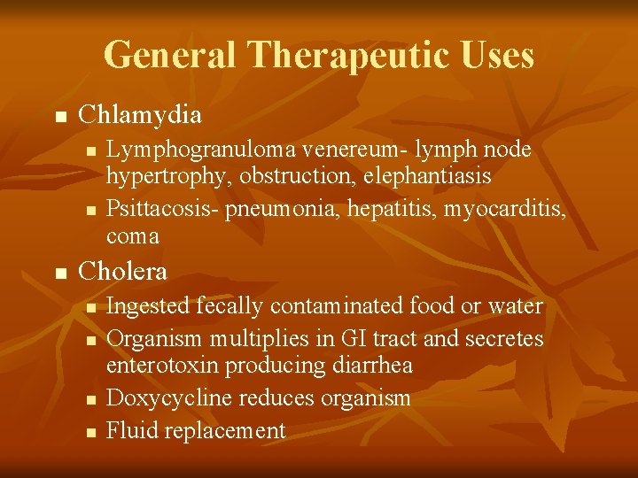 General Therapeutic Uses n Chlamydia n n n Lymphogranuloma venereum- lymph node hypertrophy, obstruction,