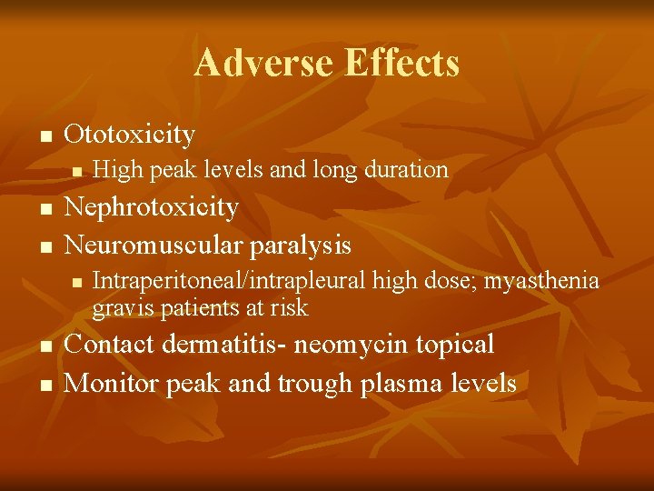 Adverse Effects n Ototoxicity n n n Nephrotoxicity Neuromuscular paralysis n n n High