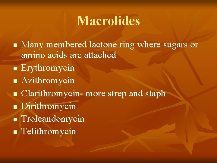 Macrolides n n n n Many membered lactone ring where sugars or amino acids