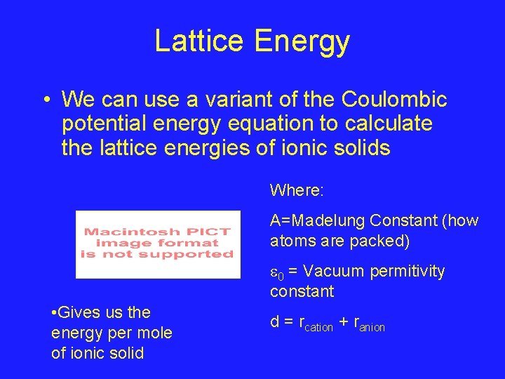 Lattice Energy • We can use a variant of the Coulombic potential energy equation