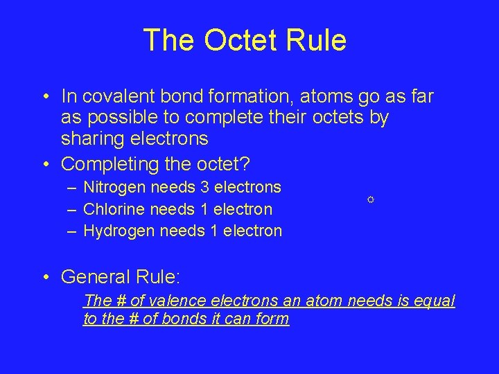 The Octet Rule • In covalent bond formation, atoms go as far as possible