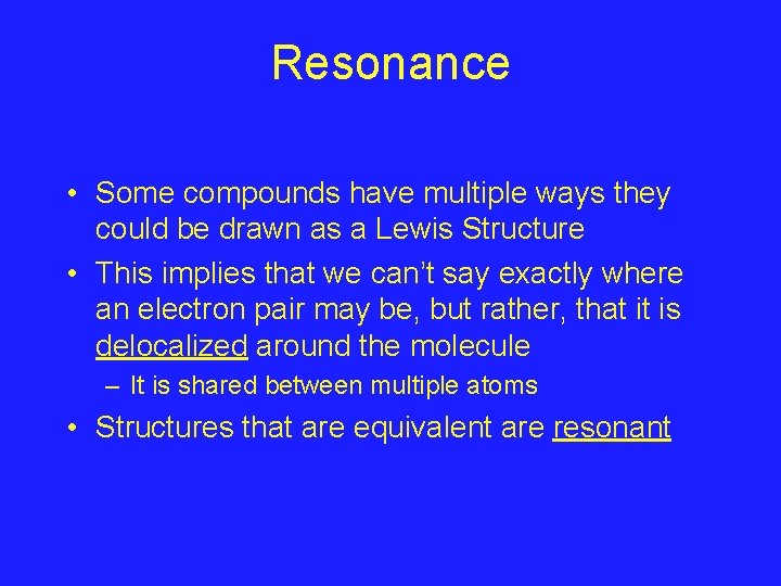 Resonance • Some compounds have multiple ways they could be drawn as a Lewis