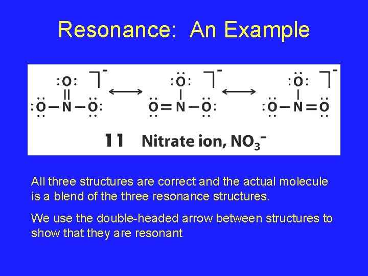 Resonance: An Example All three structures are correct and the actual molecule is a