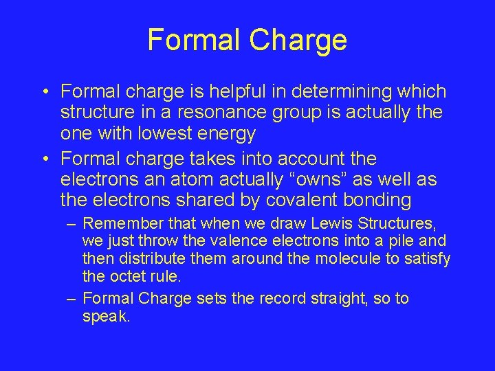 Formal Charge • Formal charge is helpful in determining which structure in a resonance
