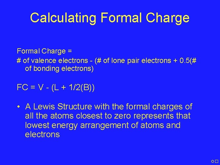 Calculating Formal Charge = # of valence electrons - (# of lone pair electrons