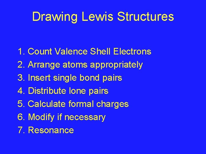 Drawing Lewis Structures 1. Count Valence Shell Electrons 2. Arrange atoms appropriately 3. Insert