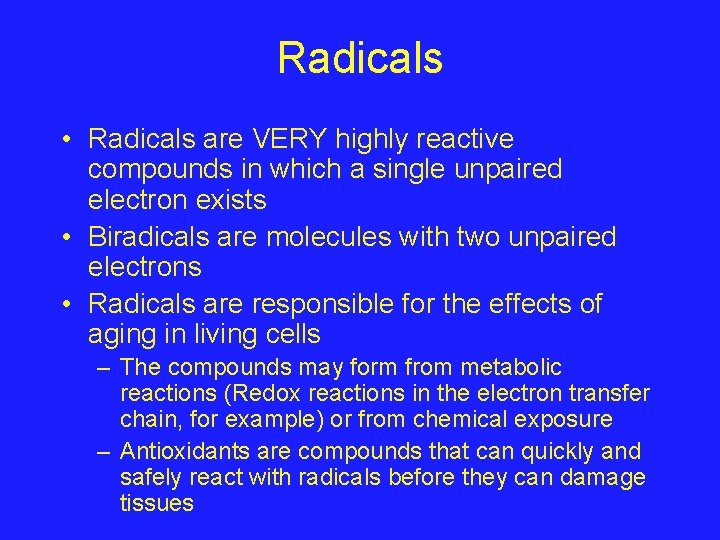 Radicals • Radicals are VERY highly reactive compounds in which a single unpaired electron