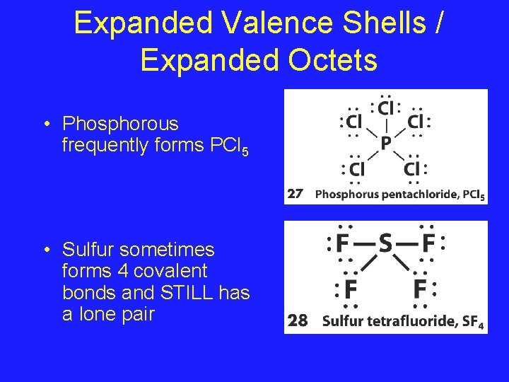 Expanded Valence Shells / Expanded Octets • Phosphorous frequently forms PCl 5 • Sulfur