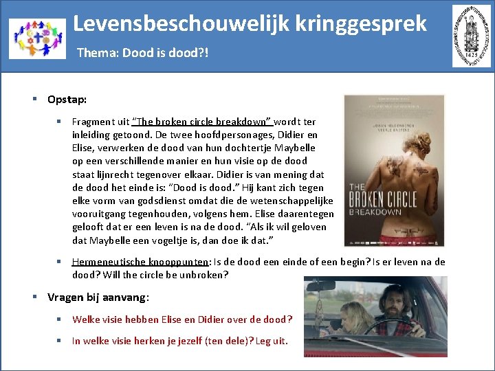 Levensbeschouwelijk kringgesprek Thema: Dood is dood? ! § Opstap: § Fragment uit “The broken