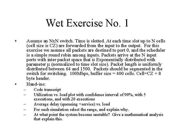 Wet Exercise No. 1 • Assume an Nx. N switch. Time is slotted. At