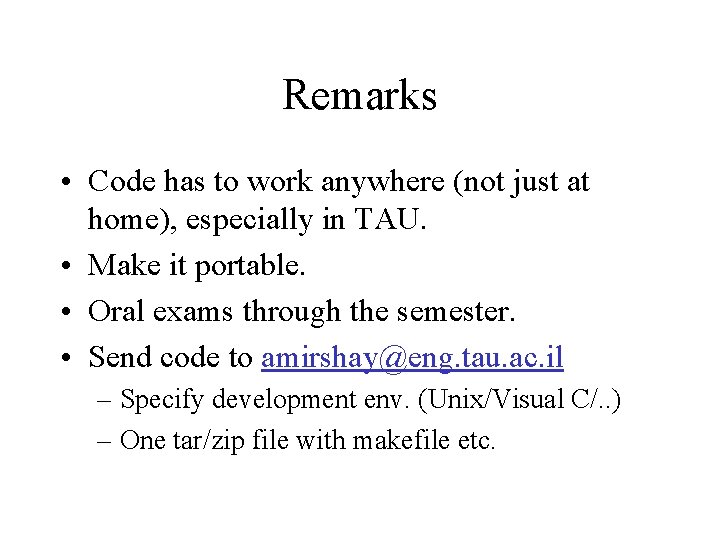 Remarks • Code has to work anywhere (not just at home), especially in TAU.