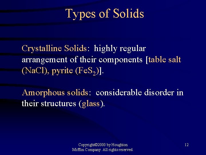 Types of Solids Crystalline Solids: highly regular arrangement of their components [table salt (Na.