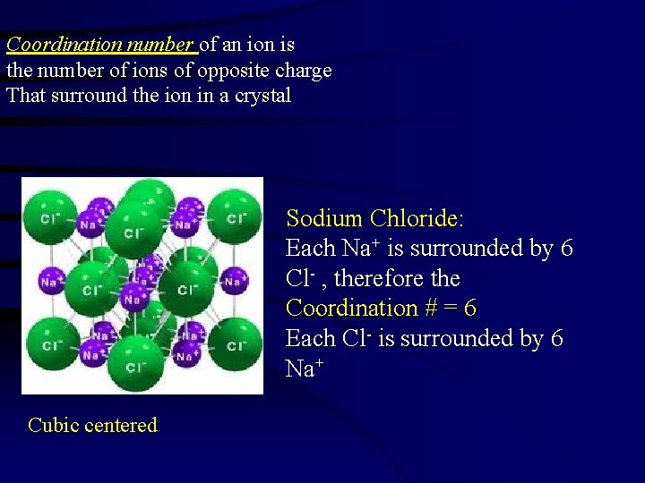 Coordination number of an ion is the number of ions of opposite charge That