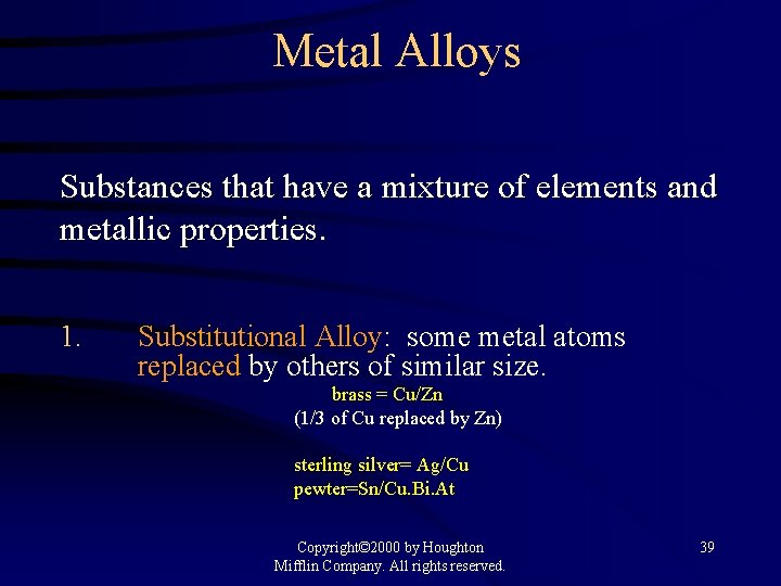 Metal Alloys Substances that have a mixture of elements and metallic properties. 1. Substitutional