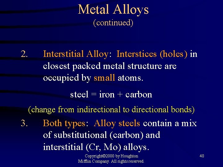 Metal Alloys (continued) 2. Interstitial Alloy: Interstices (holes) in closest packed metal structure are