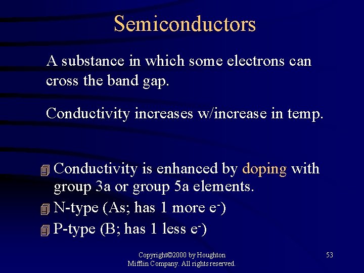 Semiconductors A substance in which some electrons can cross the band gap. Conductivity increases