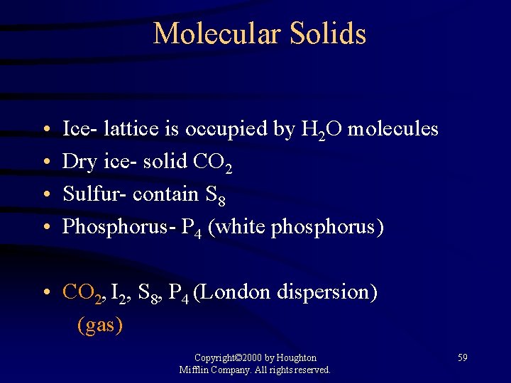 Molecular Solids • • Ice- lattice is occupied by H 2 O molecules Dry