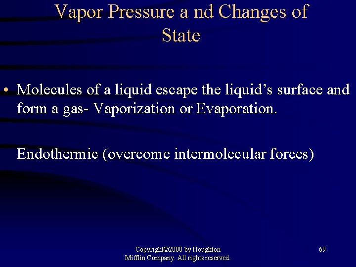 Vapor Pressure a nd Changes of State • Molecules of a liquid escape the