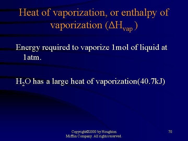 Heat of vaporization, or enthalpy of vaporization (ΔHvap ) Energy required to vaporize 1