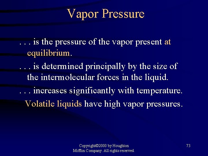 Vapor Pressure. . . is the pressure of the vapor present at equilibrium. .