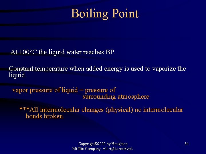 Boiling Point At 100°C the liquid water reaches BP. Constant temperature when added energy