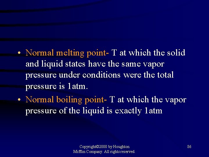  • Normal melting point- T at which the solid and liquid states have