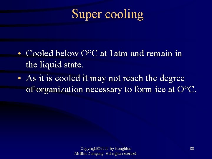 Super cooling • Cooled below O°C at 1 atm and remain in the liquid