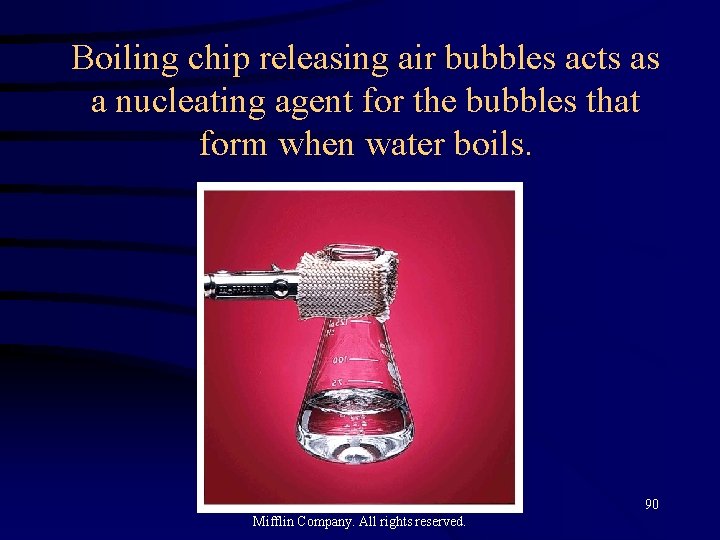 Boiling chip releasing air bubbles acts as a nucleating agent for the bubbles that