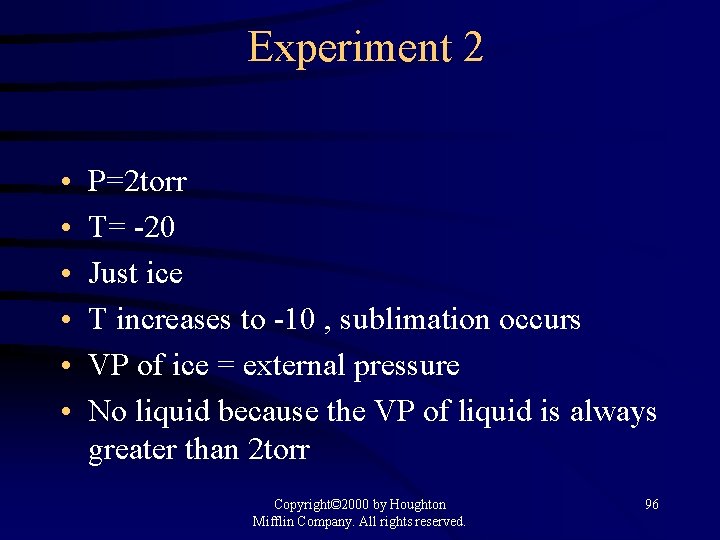 Experiment 2 • • • P=2 torr T= -20 Just ice T increases to