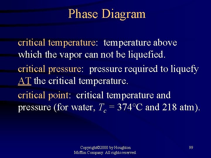 Phase Diagram critical temperature: temperature above which the vapor can not be liquefied. critical