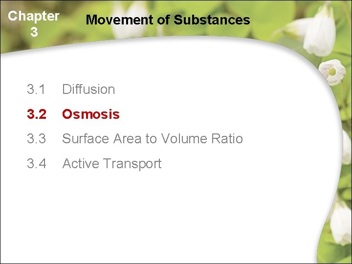 Chapter 3 Movement of Substances 3. 1 Diffusion 3. 2 Osmosis 3. 3 Surface Chapter 3 Movement of Substances 3. 1 Diffusion 3. 2 Osmosis 3. 3 Surface