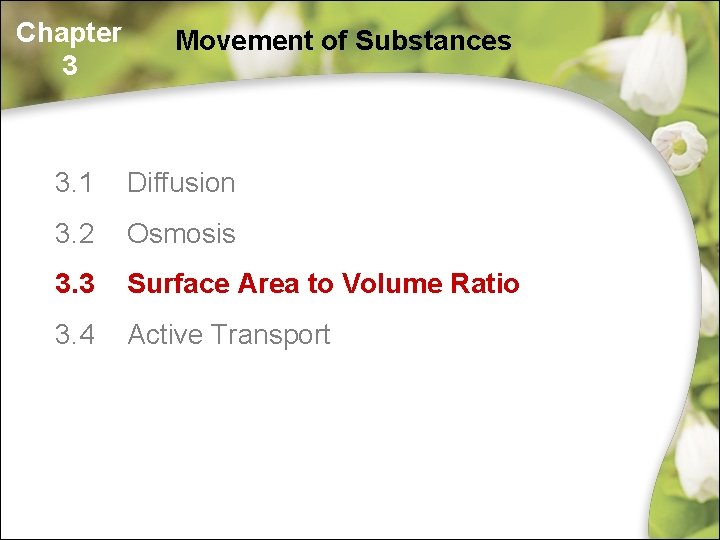 Chapter 3 Movement of Substances 3. 1 Diffusion 3. 2 Osmosis 3. 3 Surface Chapter 3 Movement of Substances 3. 1 Diffusion 3. 2 Osmosis 3. 3 Surface