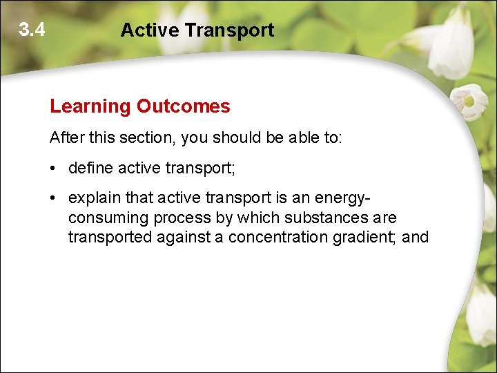 3. 4 Active Transport Learning Outcomes After this section, you should be able to: 3. 4 Active Transport Learning Outcomes After this section, you should be able to: