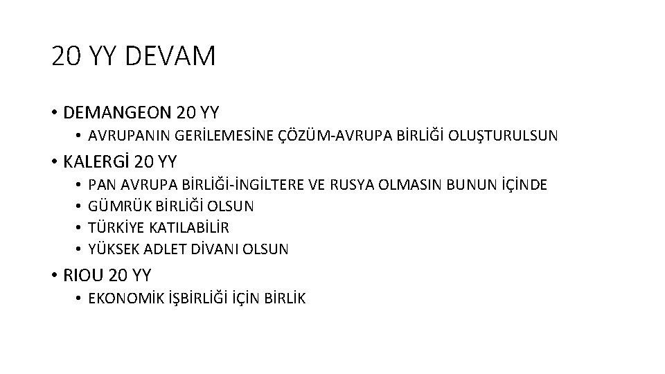 20 YY DEVAM • DEMANGEON 20 YY • AVRUPANIN GERİLEMESİNE ÇÖZÜM-AVRUPA BİRLİĞİ OLUŞTURULSUN •