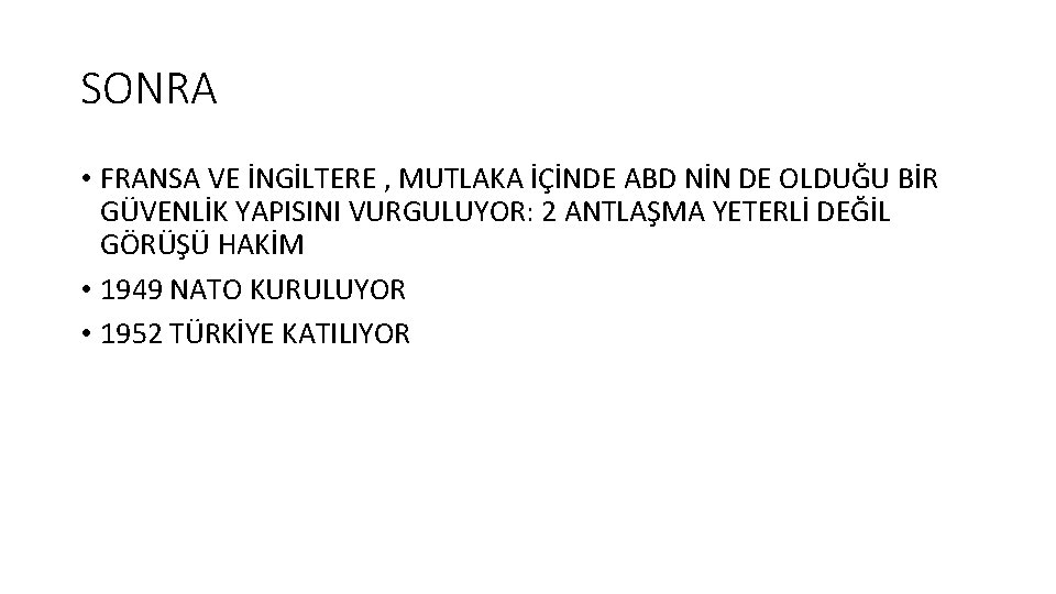 SONRA • FRANSA VE İNGİLTERE , MUTLAKA İÇİNDE ABD NİN DE OLDUĞU BİR GÜVENLİK