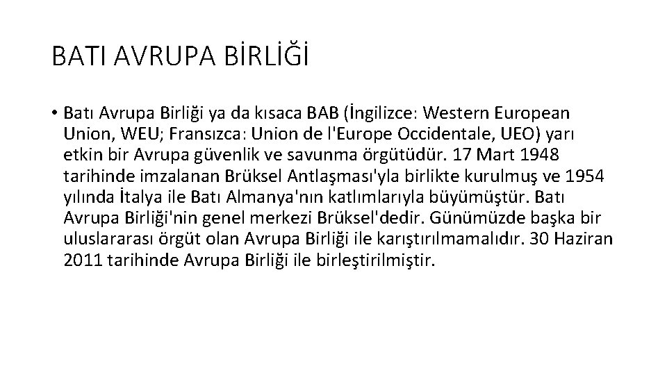 BATI AVRUPA BİRLİĞİ • Batı Avrupa Birliği ya da kısaca BAB (İngilizce: Western European