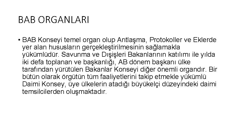 BAB ORGANLARI • BAB Konseyi temel organ olup Antlaşma, Protokoller ve Eklerde yer alan