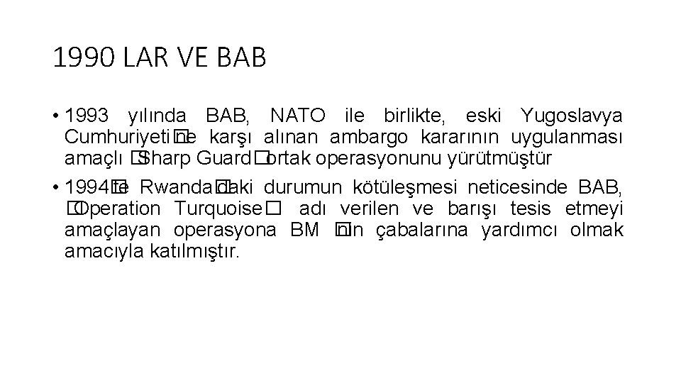 1990 LAR VE BAB • 1993 yılında BAB, NATO ile birlikte, eski Yugoslavya Cumhuriyeti�