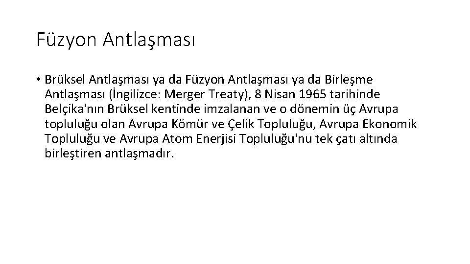 Füzyon Antlaşması • Brüksel Antlaşması ya da Füzyon Antlaşması ya da Birleşme Antlaşması (İngilizce: