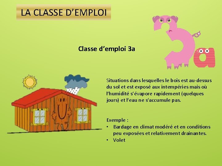 LA CLASSE D’EMPLOI Classe d’emploi 3 a Situations dans lesquelles le bois est au-dessus
