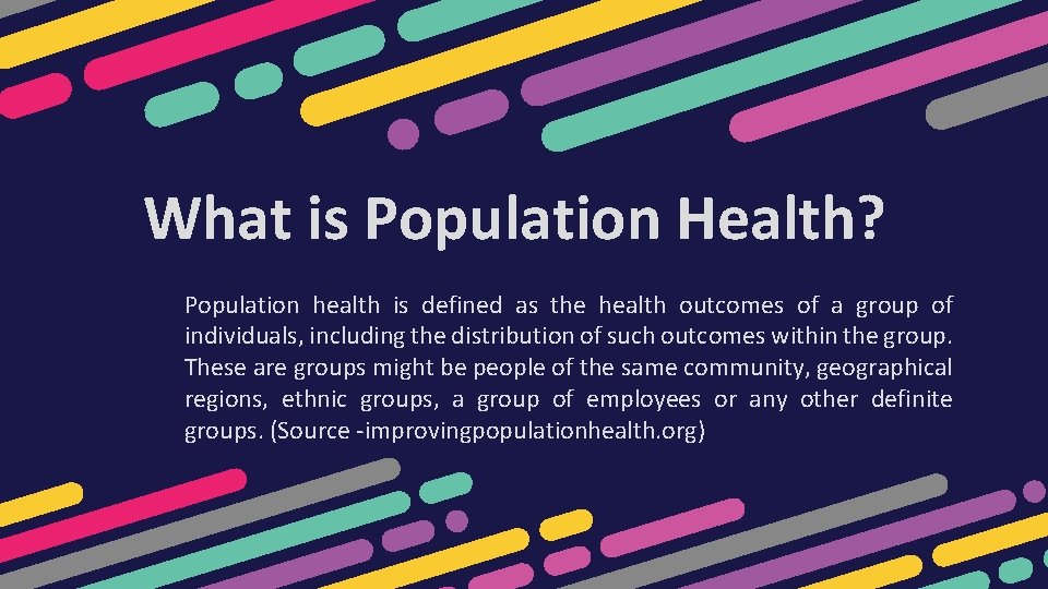 What is Population Health? Population health is defined as the health outcomes of a What is Population Health? Population health is defined as the health outcomes of a