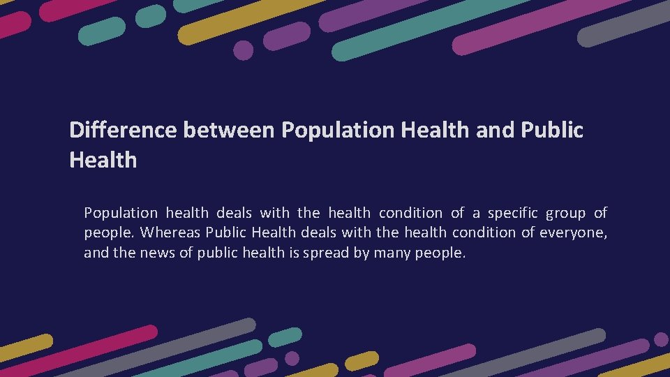 Difference between Population Health and Public Health Population health deals with the health condition Difference between Population Health and Public Health Population health deals with the health condition