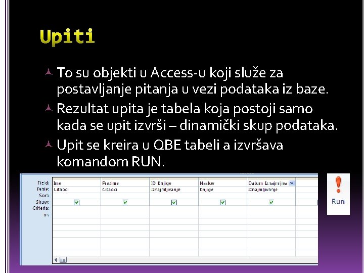  To su objekti u Access-u koji služe za postavljanje pitanja u vezi podataka