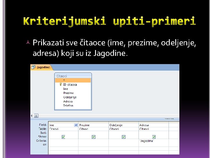  Prikazati sve čitaoce (ime, prezime, odeljenje, adresa) koji su iz Jagodine. 