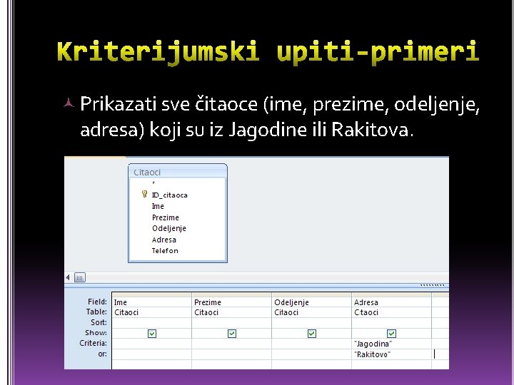  Prikazati sve čitaoce (ime, prezime, odeljenje, adresa) koji su iz Jagodine ili Rakitova.