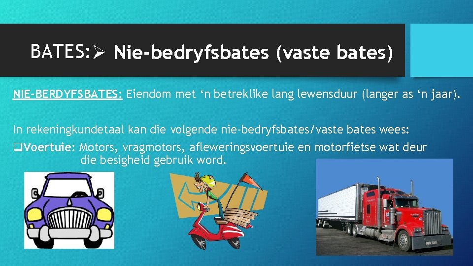 BATES: Ø Nie-bedryfsbates (vaste bates) NIE-BERDYFSBATES: Eiendom met ‘n betreklike lang lewensduur (langer as