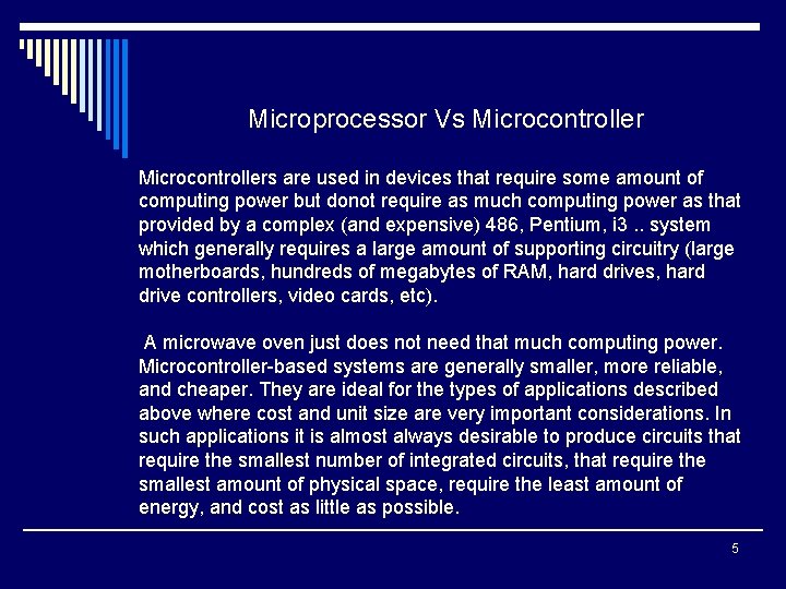 Microprocessor Vs Microcontrollers are used in devices that require some amount of computing power